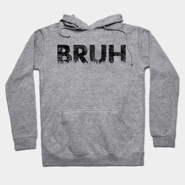 Bruh Hoodie by SillyShirts